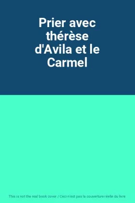 Couverture du produit · Prier avec thérèse d'Avila et le Carmel