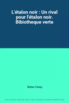 Couverture du produit · L'étalon noir : Un rival pour l'étalon noir. Bibiotheque verte