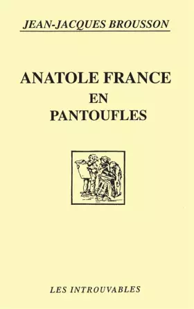 Couverture du produit · Anatole France en pantoufles