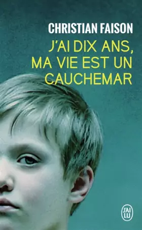 Couverture du produit · J'ai dix ans, ma vie est un cauchemar