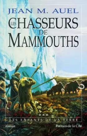 Couverture du produit · Les Enfants de la terre, tome 3 : Les Chasseurs de mammouths