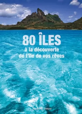 Couverture du produit · 80 îles - A la découverte de l'île de vos rêves