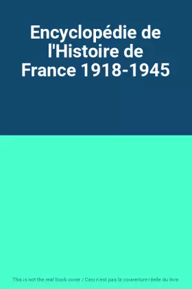 Couverture du produit · Encyclopédie de l'Histoire de France 1918-1945
