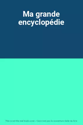 Couverture du produit · Ma grande encyclopédie