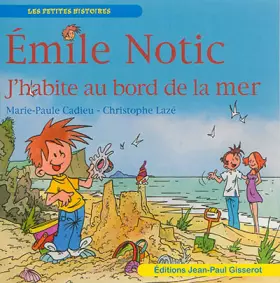 Couverture du produit · EMILE NOTIC : J'habite au bord de la mer