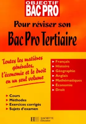 Couverture du produit · Objectif BAC PRO Tertiaires: Français, Mathématiques, Économie-Droit, Histoire/Géographie, Anglais