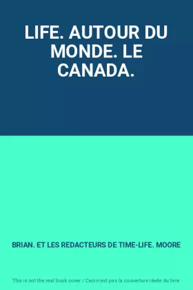 Couverture du produit · LIFE. AUTOUR DU MONDE. LE CANADA.