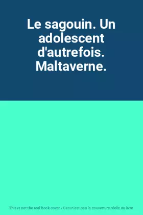 Couverture du produit · Le sagouin. Un adolescent d'autrefois. Maltaverne.