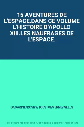 Couverture du produit · 15 AVENTURES DE L'ESPACE.DANS CE VOLUME L'HISTOIRE D'APOLLO XIII.LES NAUFRAGES DE L'ESPACE.
