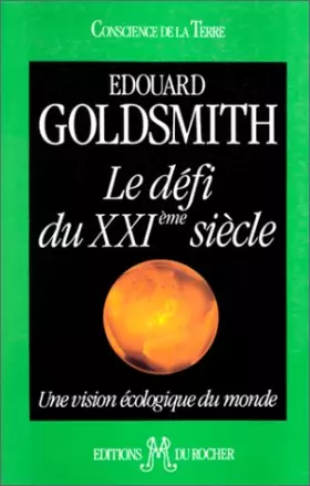 Couverture du produit · LE DEFI DU XXIEME SIECLE. Une vision écologique du monde