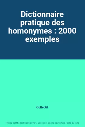 Couverture du produit · Dictionnaire pratique des homonymes : 2000 exemples