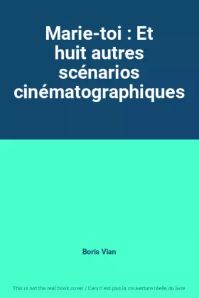 Couverture du produit · Marie-toi : Et huit autres scénarios cinématographiques