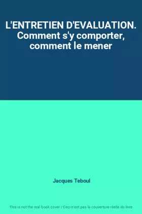 Couverture du produit · L'ENTRETIEN D'EVALUATION. Comment s'y comporter, comment le mener