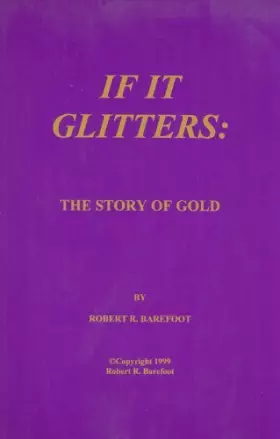 Couverture du produit · If It Glitters: The Story of Gold by Robert R. Barefoot (1999-08-02)