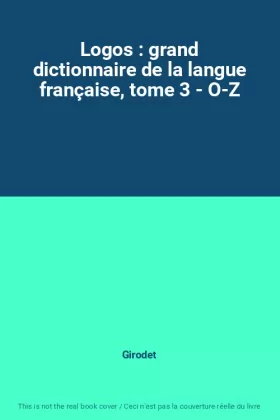 Couverture du produit · Logos : grand dictionnaire de la langue française, tome 3 - O-Z