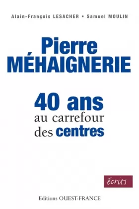 Couverture du produit · Pierre Méhaignerie, 40 ans au carrefour des centres