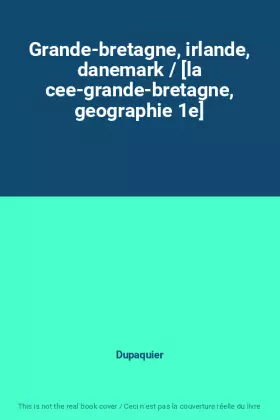 Couverture du produit · Grande-bretagne, irlande, danemark / [la cee-grande-bretagne, geographie 1e]
