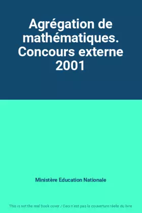Couverture du produit · Agrégation de mathématiques. Concours externe 2001