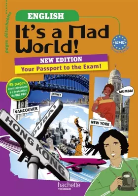Couverture du produit · It's a mad world! Passport to the exam 1re et Term. Bac Pro - Livre élève - Ed.2011