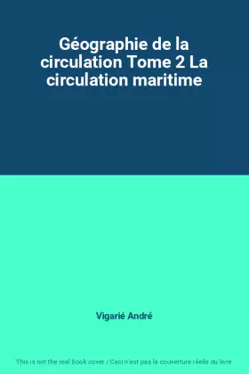 Couverture du produit · Géographie de la circulation Tome 2 La circulation maritime
