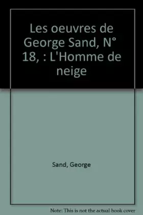 Couverture du produit · Les oeuvres de George Sand, N°  18, : L'Homme de neige