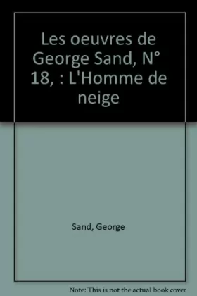 Couverture du produit · Les oeuvres de George Sand, N°  18, : L'Homme de neige