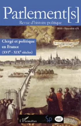 Couverture du produit · Parlement HS 6 : Clergé et Politique en France XVIe XIXe siècles