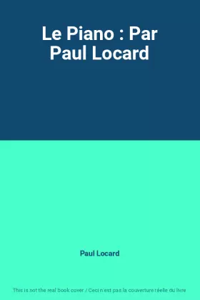 Couverture du produit · Le Piano : Par Paul Locard