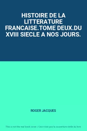 Couverture du produit · HISTOIRE DE LA LITTERATURE FRANCAISE.TOME DEUX.DU XVIII SIECLE A NOS JOURS.
