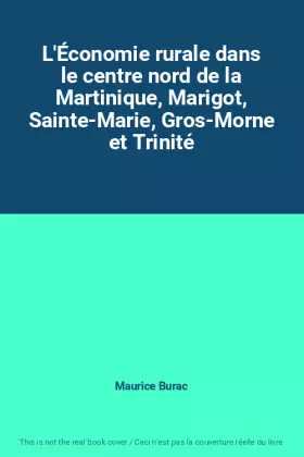 Couverture du produit · L'Économie rurale dans le centre nord de la Martinique, Marigot, Sainte-Marie, Gros-Morne et Trinité