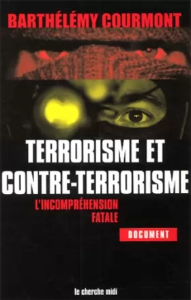 Couverture du produit · Terrorisme et contre-terrorisme : L'Incompréhension fatale