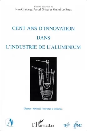 Couverture du produit · Cent ans d'innovation dans l'industrie aluminium
