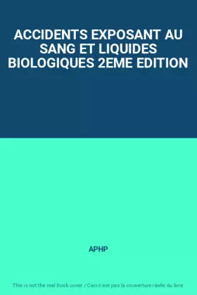 Couverture du produit · ACCIDENTS EXPOSANT AU SANG ET LIQUIDES BIOLOGIQUES 2EME EDITION