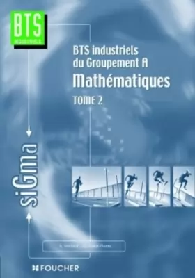 Couverture du produit · Mathématiques, tome 2 : Groupement A, BTS industriels