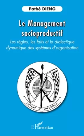 Couverture du produit · Le management socioproductif: Les règles, les faits et la dialectique Dynamique des systèmes d'organisation