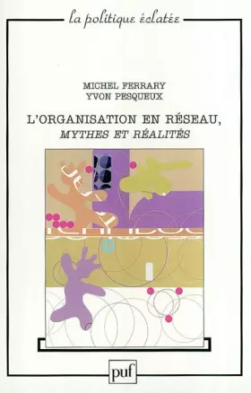 Couverture du produit · Organisation en réseau, mythes et réalités