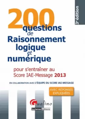Couverture du produit · 200 questions de raisonnement logique et numérique pour s'entraîner au Score IAE-Message 2013