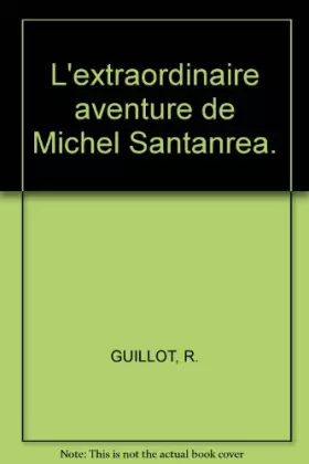 Couverture du produit · L'extraordinaire aventure de Michel Santanrea