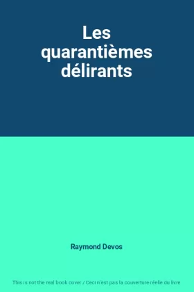 Couverture du produit · Les quarantièmes délirants