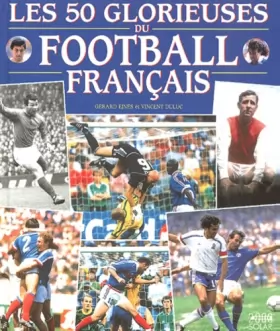 Couverture du produit · Les 50 glorieuses du football français