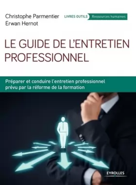Couverture du produit · Le guide de l'entretien professionnel: Préparer et conduire l'entretien professionnel prévu par la réforme de la formation.