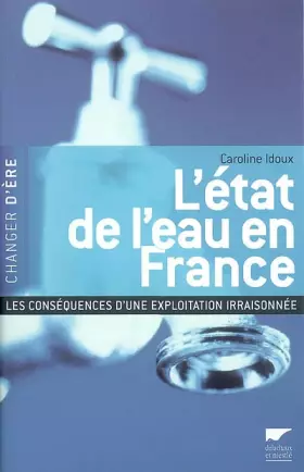 Couverture du produit · L'état de l'eau en France : Les conséquences d'une exploitation irraisonnée