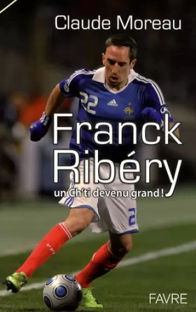 Couverture du produit · Franck Ribéry : Un ch'ti devenu grand !