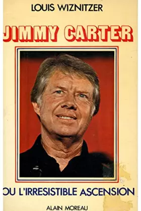 Couverture du produit · Jimmy Carter ou l'irrésistible ascension / Wiznitzer, Louis / Réf18931