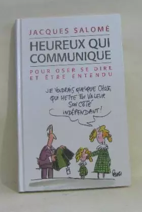 Couverture du produit · Heureux qui communique: Pour oser se dire et être entendu