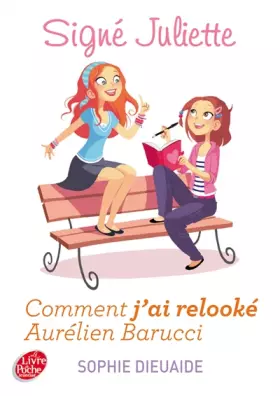 Couverture du produit · Signé Juliette - Tome 1 - Comment j'ai relooké Aurélien Barrucci