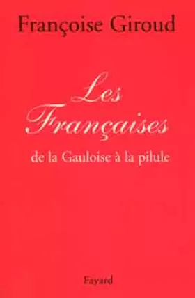 Couverture du produit · LES FRANCAISES. De la Gauloise à la pilule