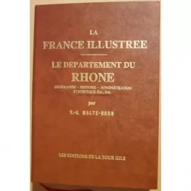 Couverture du produit · La France illustrée - Le département du Rhône Géographie - Histoire - Administration - Statistiques, etc., etc.