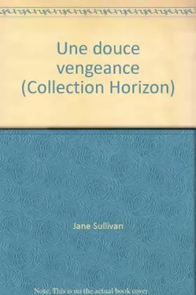 Couverture du produit · Une douce vengeance (Collection Horizon)