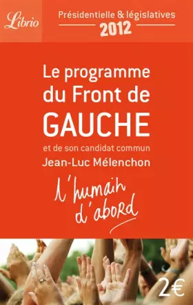 Couverture du produit · L'humain d'abord : Le programme du Front de Gauche et de son candidat commun Jean-Luc Mélenchon